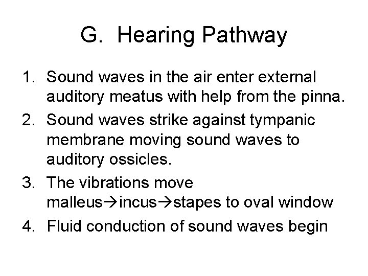 G. Hearing Pathway 1. Sound waves in the air enter external auditory meatus with