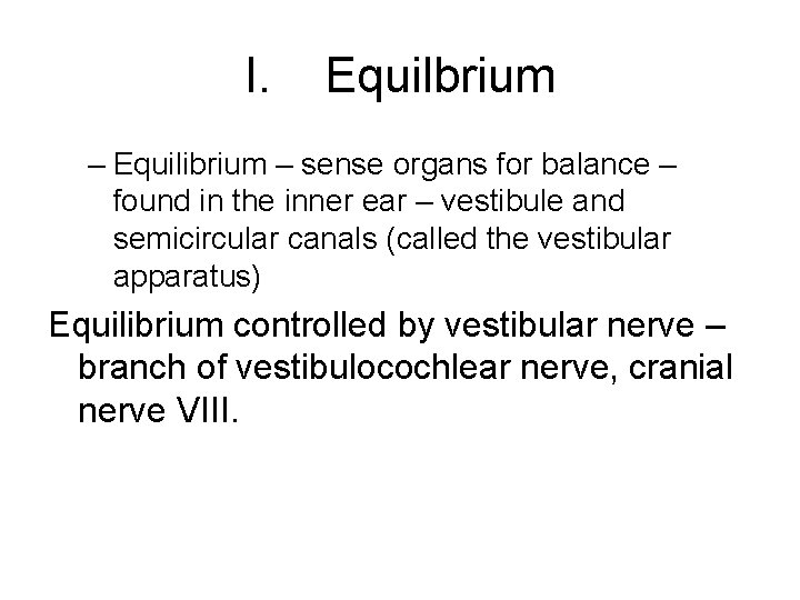 I. Equilbrium – Equilibrium – sense organs for balance – found in the inner