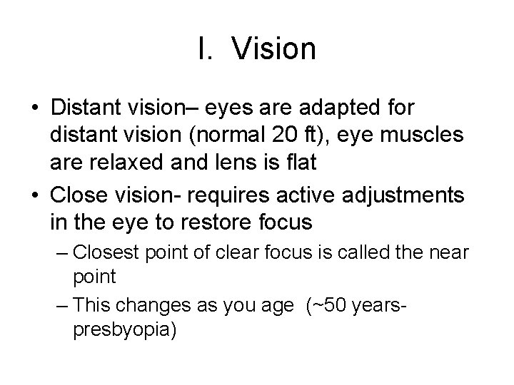 I. Vision • Distant vision– eyes are adapted for distant vision (normal 20 ft),