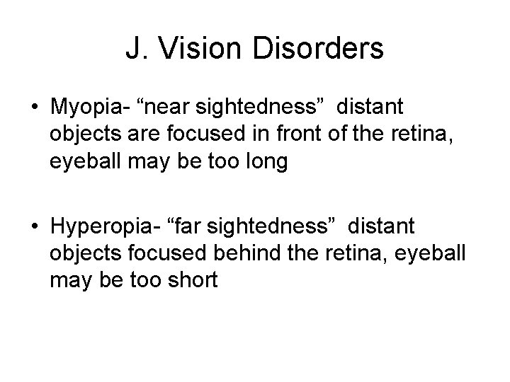 J. Vision Disorders • Myopia- “near sightedness” distant objects are focused in front of