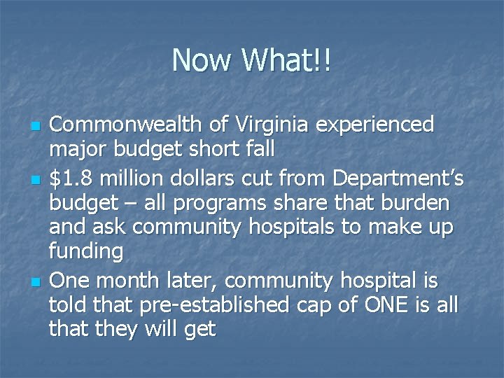 Now What!! n n n Commonwealth of Virginia experienced major budget short fall $1.