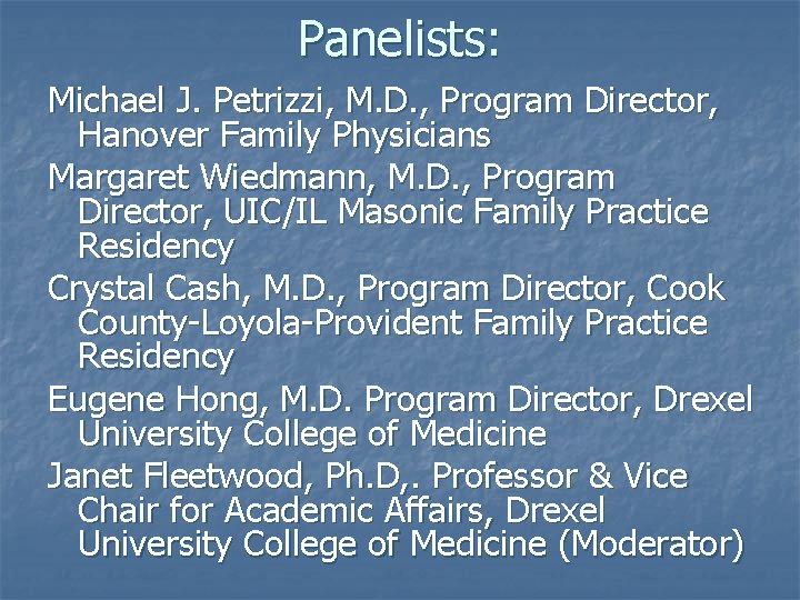 Panelists: Michael J. Petrizzi, M. D. , Program Director, Hanover Family Physicians Margaret Wiedmann,