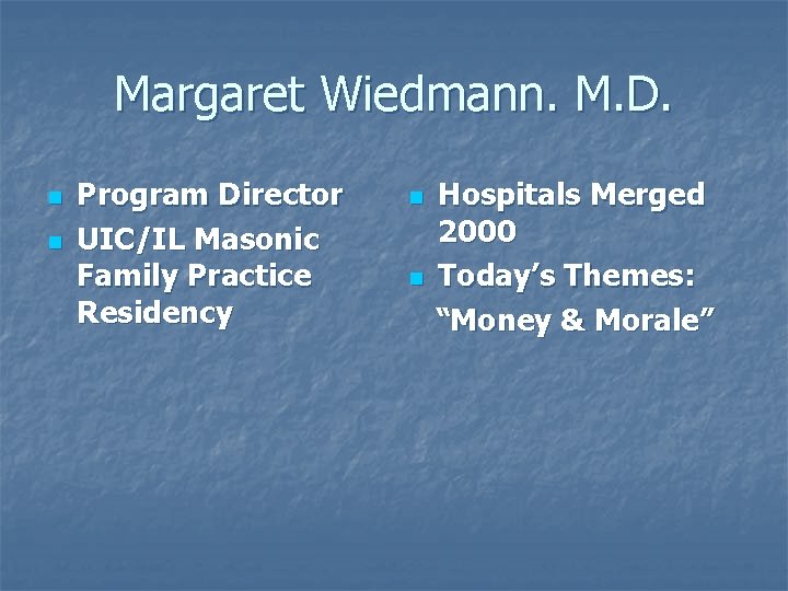 Margaret Wiedmann. M. D. n n Program Director UIC/IL Masonic Family Practice Residency n