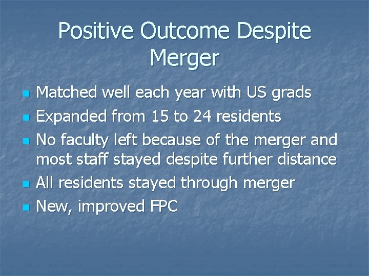 Positive Outcome Despite Merger n n n Matched well each year with US grads