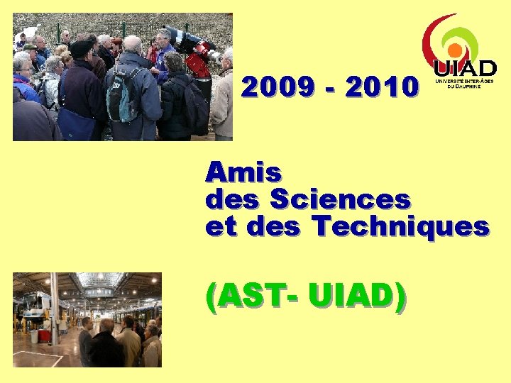 2009 - 2010 Amis des Sciences et des Techniques (AST- UIAD) 