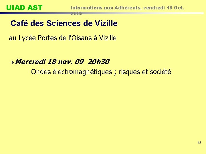 UIAD AST Informations aux Adhérents, vendredi 16 Oct. 2009 Café des Sciences de Vizille