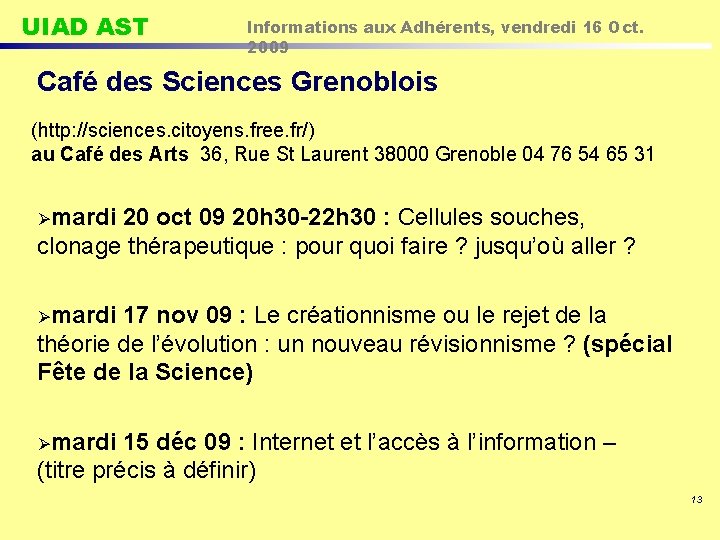 UIAD AST Informations aux Adhérents, vendredi 16 Oct. 2009 Café des Sciences Grenoblois (http: