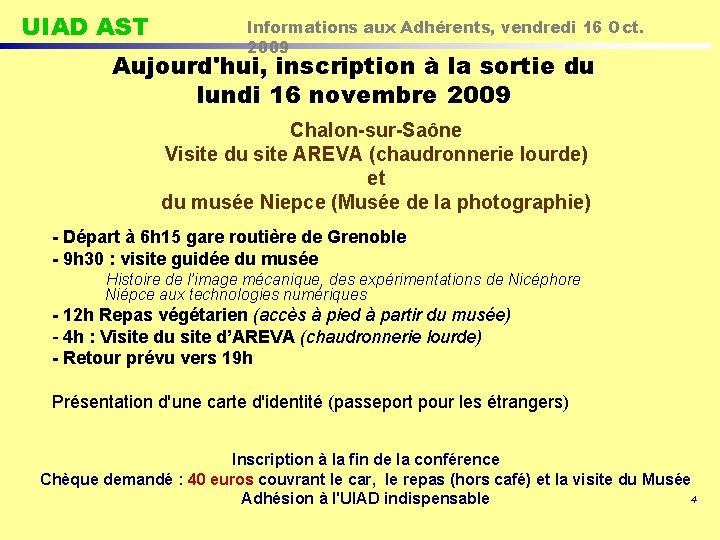 UIAD AST Informations aux Adhérents, vendredi 16 Oct. 2009 Aujourd'hui, inscription à la sortie