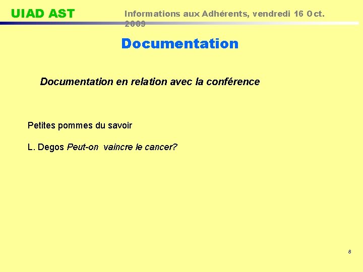 UIAD AST Informations aux Adhérents, vendredi 16 Oct. 2009 Documentation en relation avec la