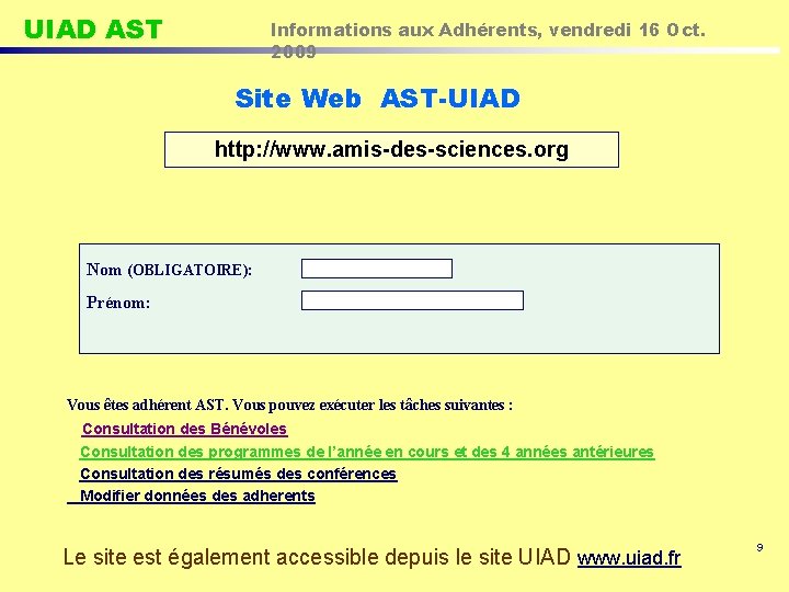 UIAD AST Informations aux Adhérents, vendredi 16 Oct. 2009 Site Web AST-UIAD http: //www.