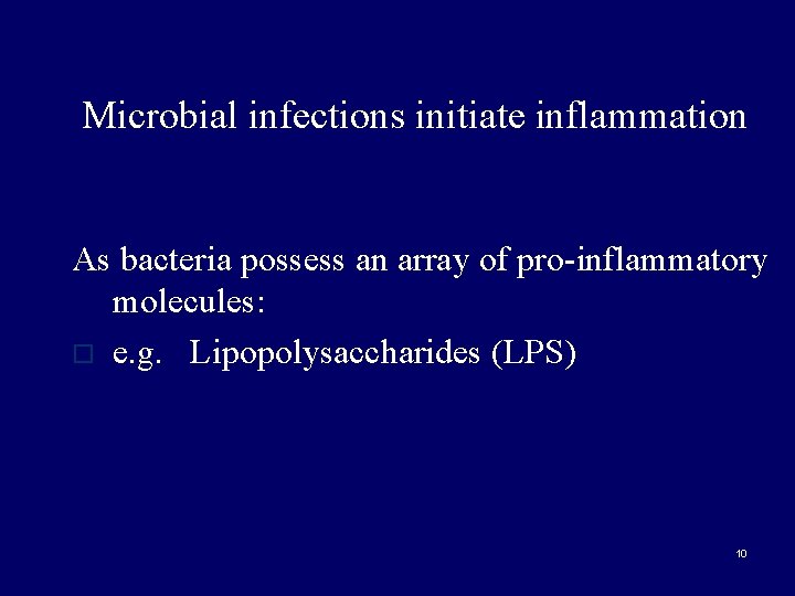 Microbial infections initiate inflammation As bacteria possess an array of pro-inflammatory molecules: o e.