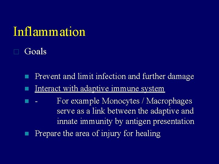 Inflammation o Goals n n Prevent and limit infection and further damage Interact with