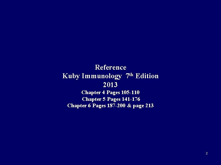 Reference Kuby Immunology 7 th Edition 2013 Chapter 4 Pages 105 -110 Chapter 5