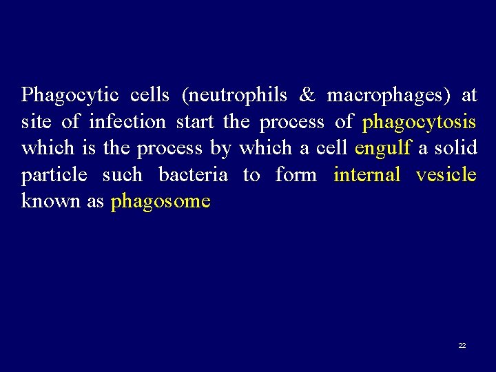 Phagocytic cells (neutrophils & macrophages) at site of infection start the process of phagocytosis