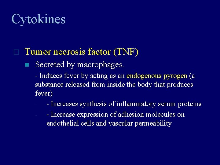 Cytokines o Tumor necrosis factor (TNF) n Secreted by macrophages. - Induces fever by