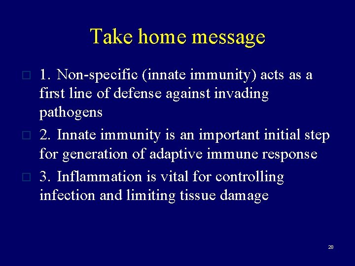 Take home message o o o 1. Non-specific (innate immunity) acts as a first