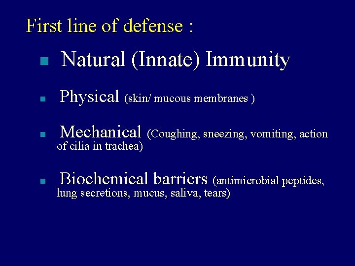 First line of defense : n Natural (Innate) Immunity n Physical (skin/ mucous membranes