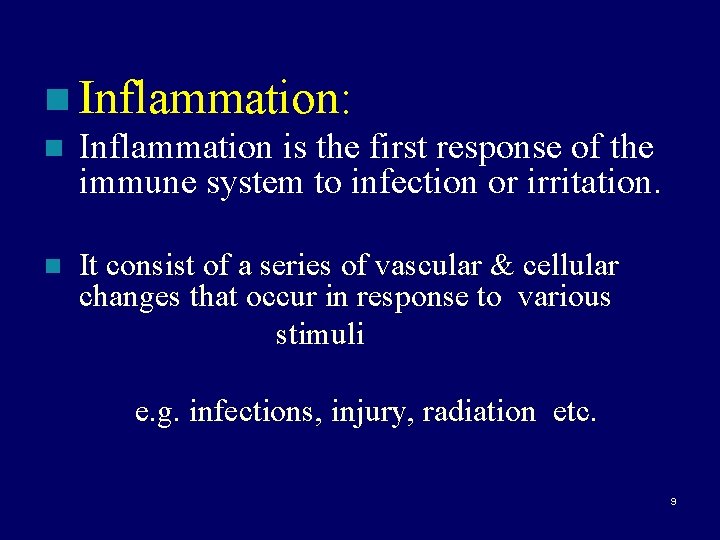 n Inflammation: n Inflammation is the first response of the immune system to infection