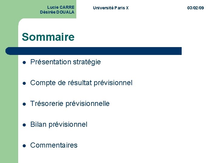 Lucie CARRE Désirée DOUALA Université Paris X Sommaire l Présentation stratégie l Compte de