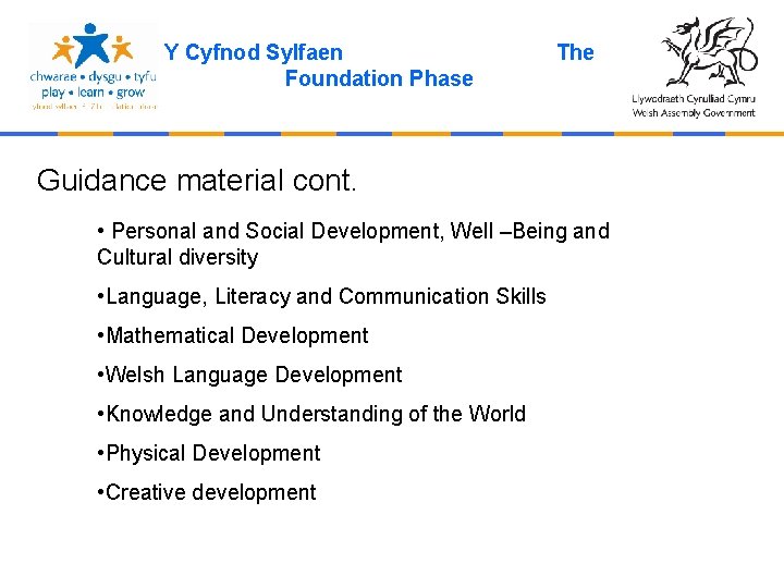 Y Cyfnod Sylfaen Foundation Phase The Guidance material cont. • Personal and Social Development,