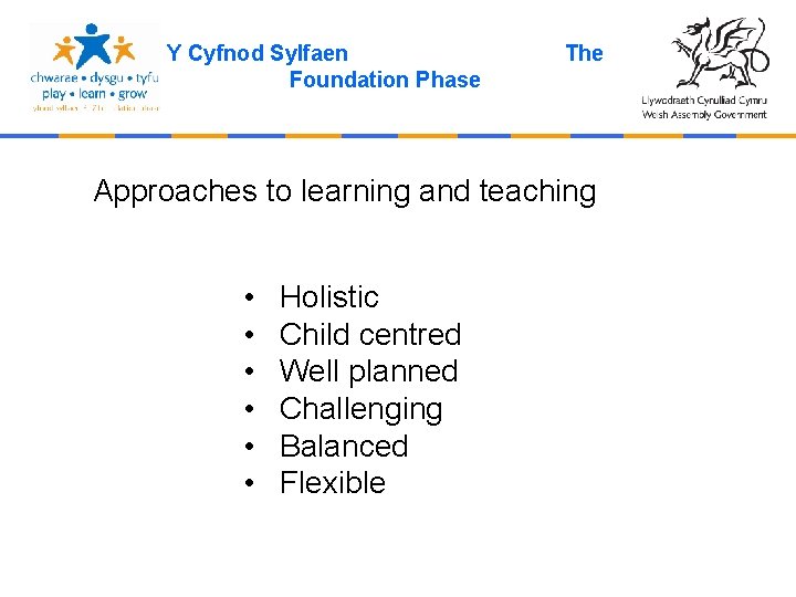 Y Cyfnod Sylfaen Foundation Phase The Approaches to learning and teaching • • •