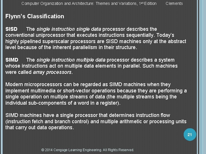 Computer Organization and Architecture: Themes and Variations, 1 st Edition Clements Flynn’s Classification SISD