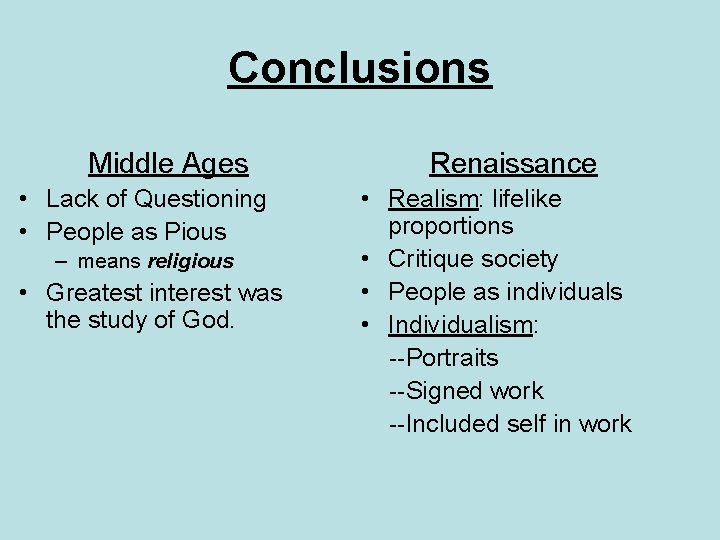 Conclusions Middle Ages • Lack of Questioning • People as Pious – means religious