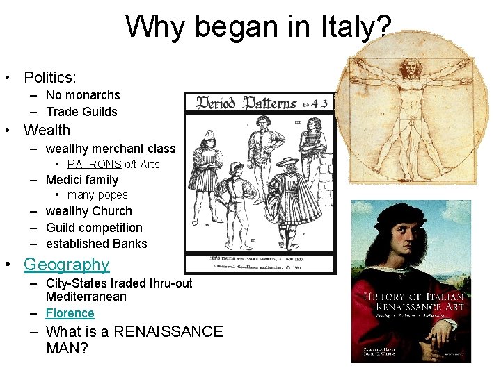 Why began in Italy? • Politics: – No monarchs – Trade Guilds • Wealth