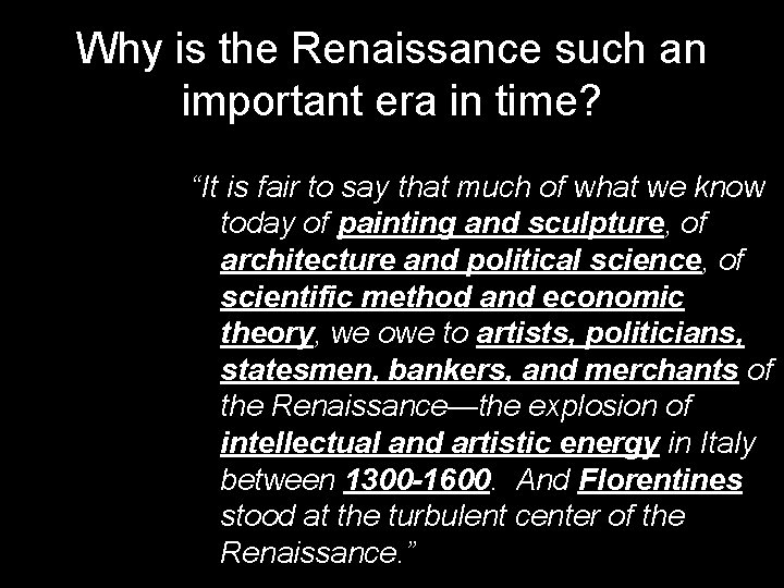 Why is the Renaissance such an important era in time? “It is fair to