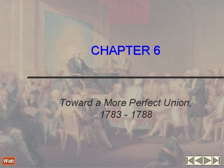 CHAPTER 6 Toward a More Perfect Union, 1783 - 1788 Web 
