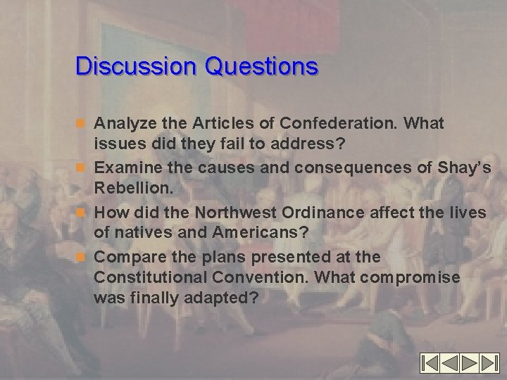 Discussion Questions n Analyze the Articles of Confederation. What issues did they fail to