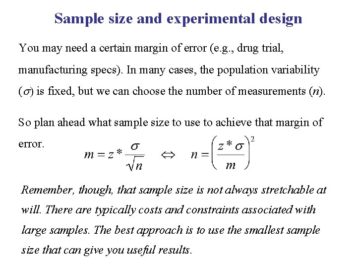 Sample size and experimental design You may need a certain margin of error (e.