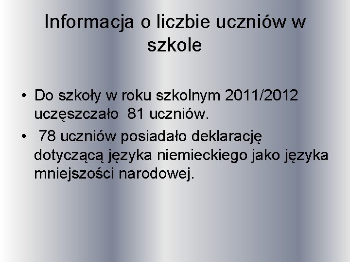 Informacja o liczbie uczniów w szkole • Do szkoły w roku szkolnym 2011/2012 uczęszczało