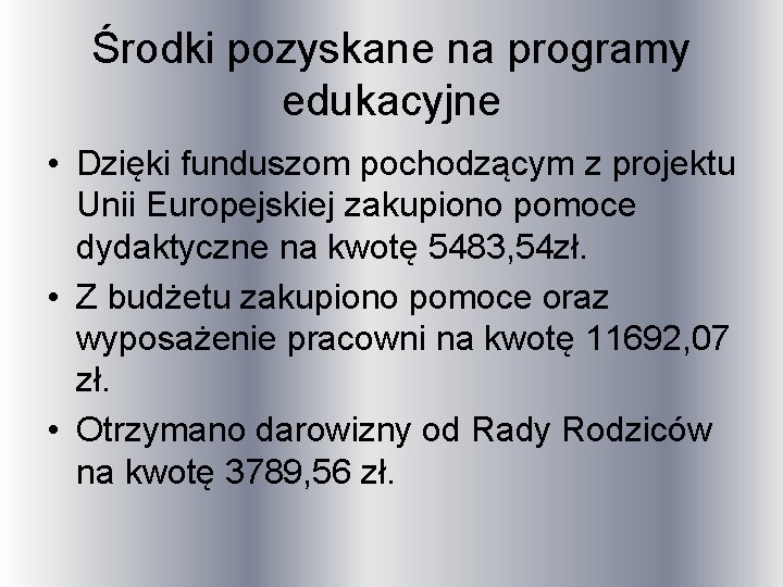 Środki pozyskane na programy edukacyjne • Dzięki funduszom pochodzącym z projektu Unii Europejskiej zakupiono