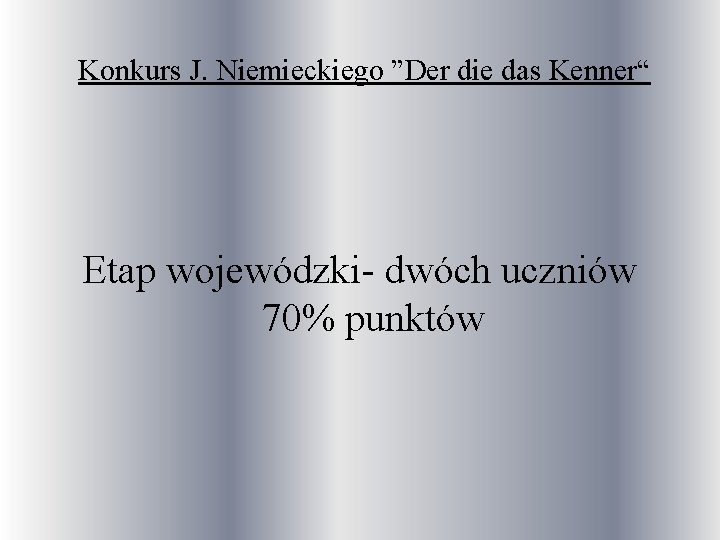 Konkurs J. Niemieckiego ”Der die das Kenner“ Etap wojewódzki- dwóch uczniów 70% punktów 