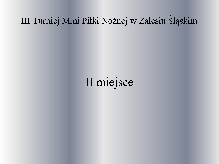 III Turniej Mini Piłki Nożnej w Zalesiu Śląskim II miejsce 