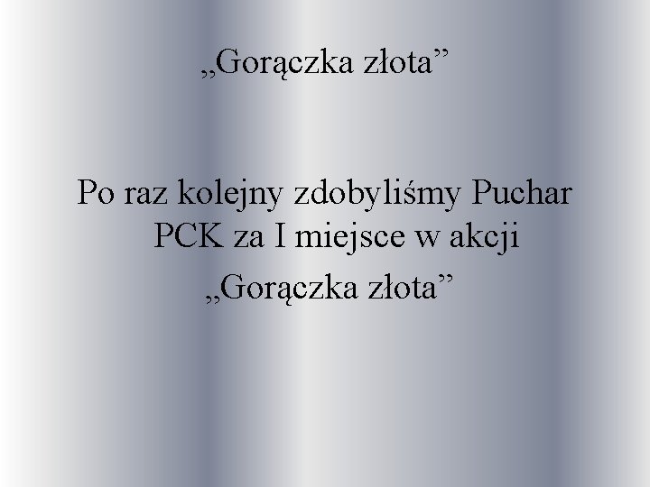 „Gorączka złota” Po raz kolejny zdobyliśmy Puchar PCK za I miejsce w akcji „Gorączka