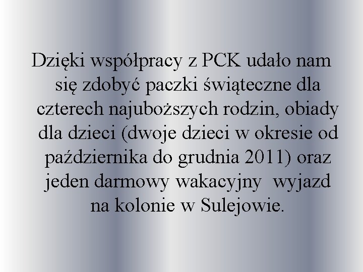 Dzięki współpracy z PCK udało nam się zdobyć paczki świąteczne dla czterech najuboższych rodzin,