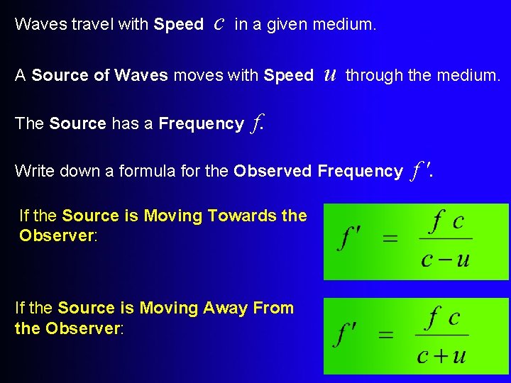 Waves travel with Speed c in a given medium. A Source of Waves moves
