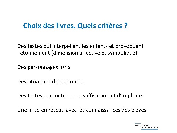 Choix des livres. Quels critères ? Des textes qui interpellent les enfants et provoquent Choix des livres. Quels critères ? Des textes qui interpellent les enfants et provoquent