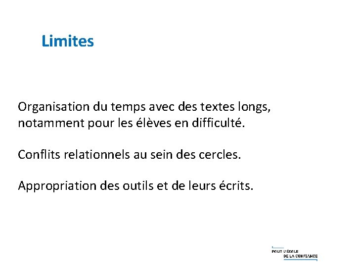 Limites Organisation du temps avec des textes longs, notamment pour les élèves en difficulté. Limites Organisation du temps avec des textes longs, notamment pour les élèves en difficulté.