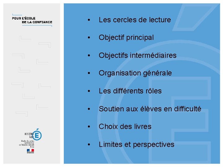 • Les cercles de lecture • Objectif principal • Objectifs intermédiaires • Organisation • Les cercles de lecture • Objectif principal • Objectifs intermédiaires • Organisation