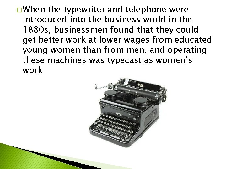 � When the typewriter and telephone were introduced into the business world in the