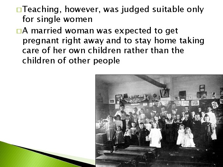 � Teaching, however, was judged suitable only for single women � A married woman