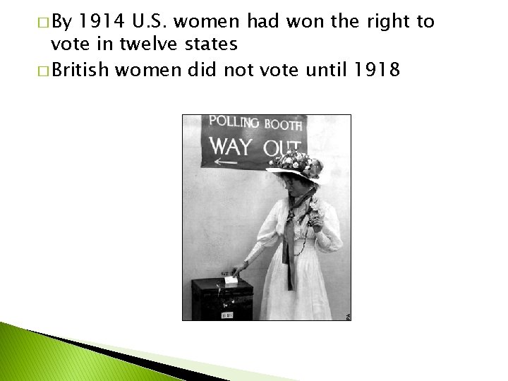 � By 1914 U. S. women had won the right to vote in twelve