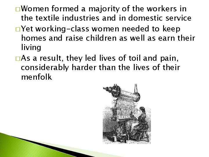 � Women formed a majority of the workers in the textile industries and in