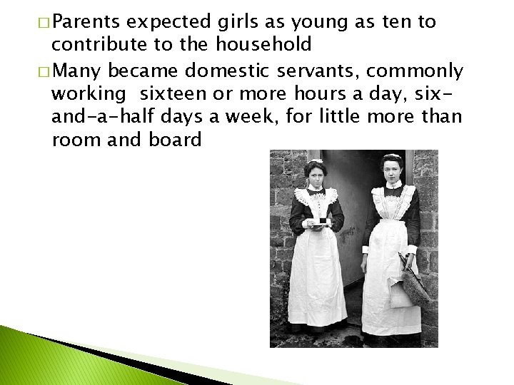 � Parents expected girls as young as ten to contribute to the household �