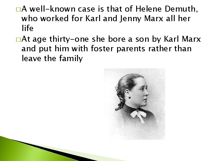 �A well-known case is that of Helene Demuth, who worked for Karl and Jenny