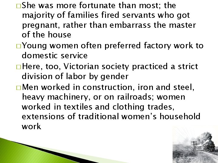 � She was more fortunate than most; the majority of families fired servants who