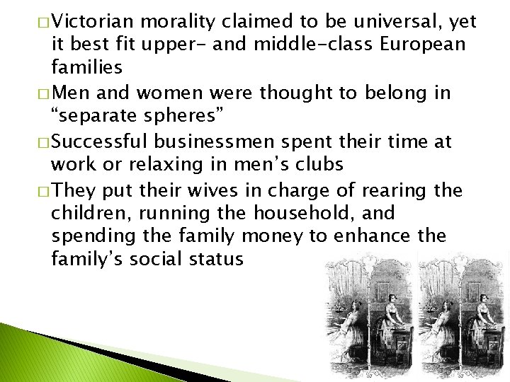 � Victorian morality claimed to be universal, yet it best fit upper- and middle-class